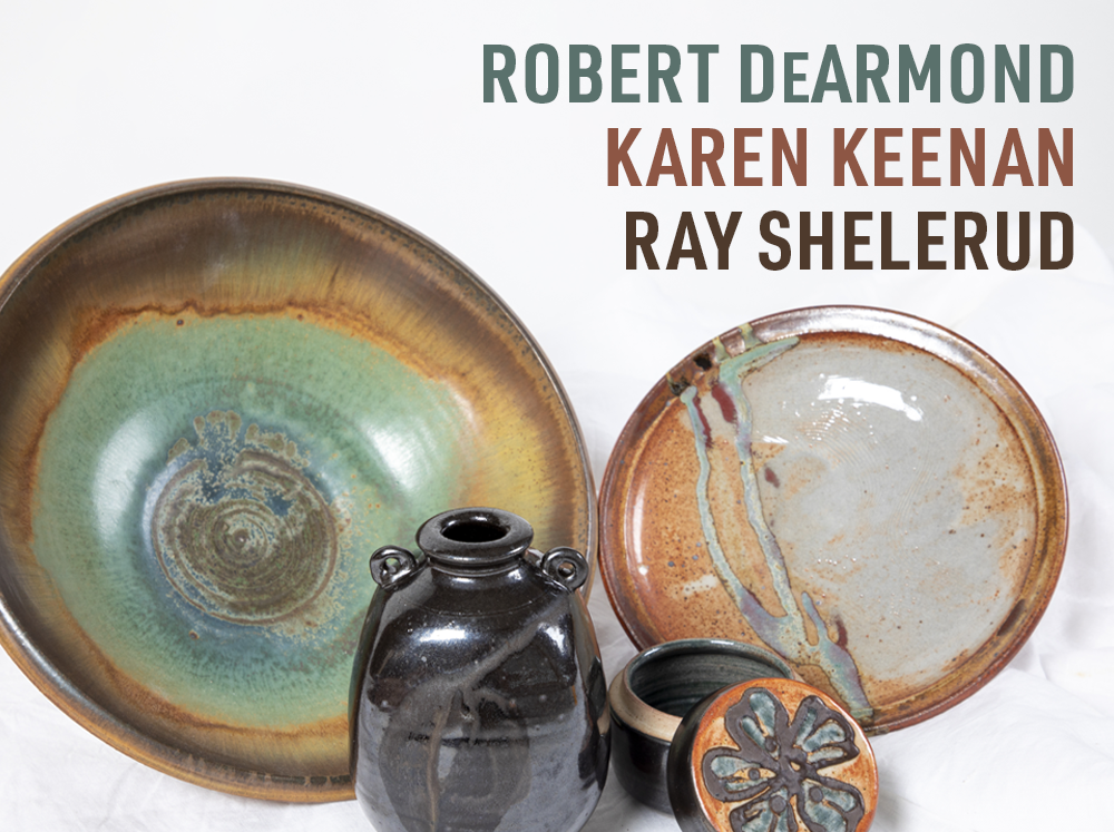 Exhibition: Robert DeArmond, Karen Keenan, Ray Shelerud, Reconnecting Through Clay